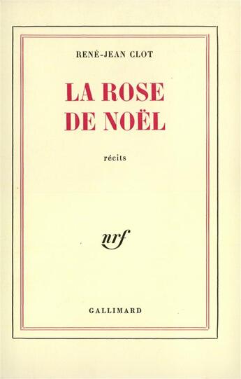 Couverture du livre « La rose de noel » de Rene-Jean Clot aux éditions Gallimard