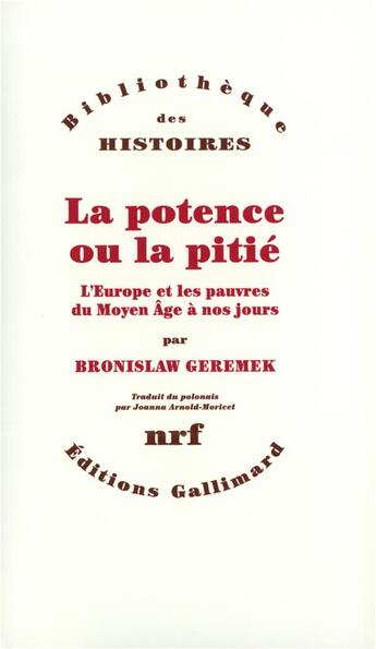 Couverture du livre « La potence ou la pitié ; l'Europe et les pauvres du moyen âge à nos jours » de Bronislaw Geremek aux éditions Gallimard