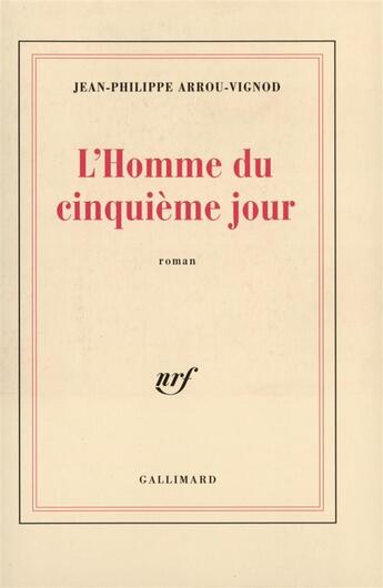 Couverture du livre « L'homme du cinquième jour » de Jean-Philippe Arrou-Vignod aux éditions Gallimard