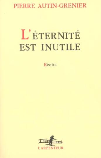 Couverture du livre « L'Éternité est inutile » de Pierre Autin-Grenier aux éditions Gallimard