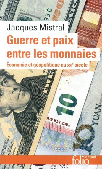 Couverture du livre « Guerre et paix entre les monnaies : économie et géopolitique au XXIe siècle » de Jacques Mistral aux éditions Folio