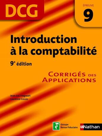 Couverture du livre « Introduction à la comptabilité ; 9e édition ; corrigés des applications 2015 » de Jean-Luc Siegwart aux éditions Nathan