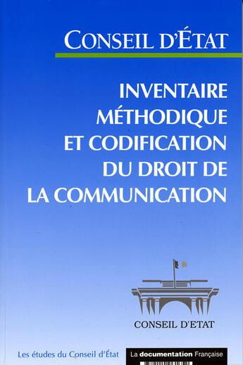 Couverture du livre « Inventaire méthodique et codification du droit de la communication » de Conseil D'Etat aux éditions Documentation Francaise