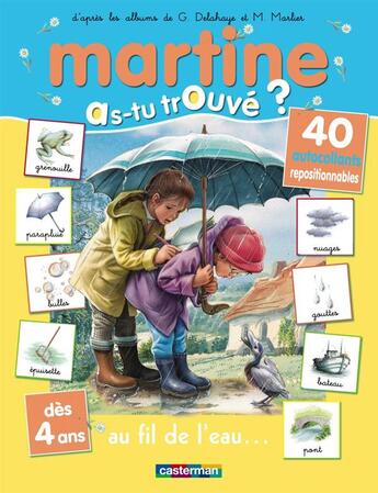 Couverture du livre « MARTINE AS-TU TROUVE ? t.5 ; Martine au fil de l'eau » de Delahaye Gilbert et Marlier Marcel aux éditions Casterman