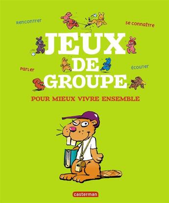 Couverture du livre « Jeux de groupe ; pour mieux vivre ensemble » de Paul Merlo et Denis Lelievre aux éditions Casterman