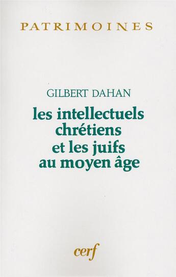 Couverture du livre « Les intellectuels chrétiens et les juifs au moyen-âge » de Dahan G aux éditions Cerf