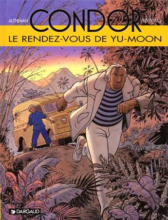 Couverture du livre « Condor T.6 ; le rendez vous de Yu-Moon » de Dominique Rousseau et Jean-Pierre Autheman aux éditions Dargaud