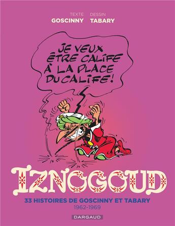 Couverture du livre « Iznogoud : Intégrale vol.1 : 35 histoires de Goscinny et Tabary, 1962-1969 » de Jean Tabary et Rene Goscinny aux éditions Dargaud