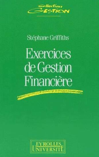 Couverture du livre « Exercices De Gestion Financiere » de Griffiths S aux éditions Eyrolles