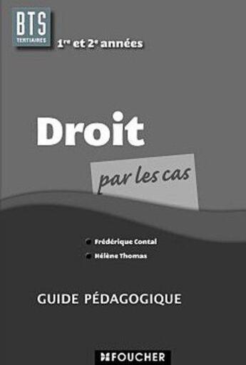 Couverture du livre « Droit ; BTS, 1ère et 2ème années ; guide pédagogique » de Helene Thomas et Frederique Contal aux éditions Foucher