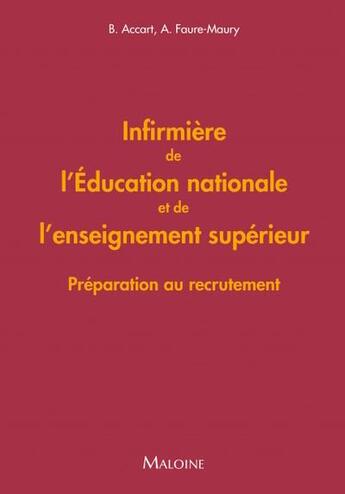 Couverture du livre « Infirmière de l'Education nationale et de l'enseignement supérieur : préparation au recrutement » de Brigitte Accart et Alexandre Faure-Maury aux éditions Maloine