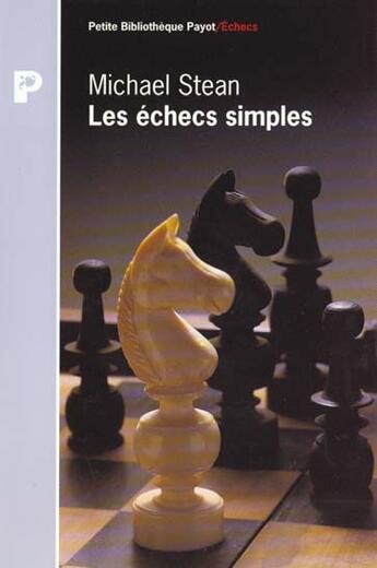 Couverture du livre « Les Echecs simples » de Stean Michael aux éditions Payot