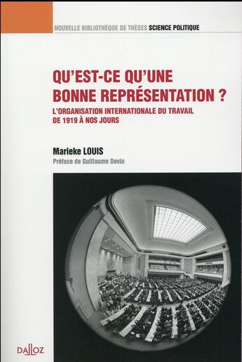 Couverture du livre « Qu'est-ce qu'une bonne représentation ? : L'organisation internationale du travail de 1919 à nos jours » de Louis Marieke aux éditions Dalloz