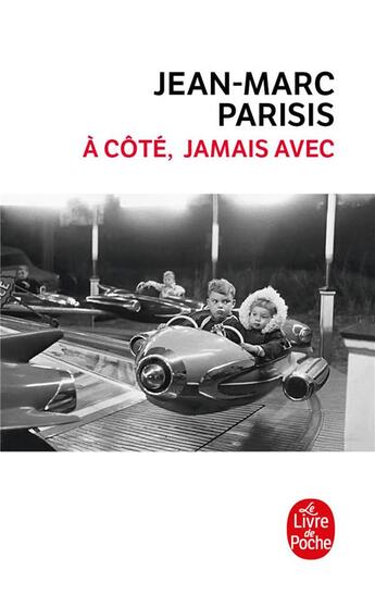 Couverture du livre « À côté, jamais avec » de Jean-Marc Parisis aux éditions Le Livre De Poche