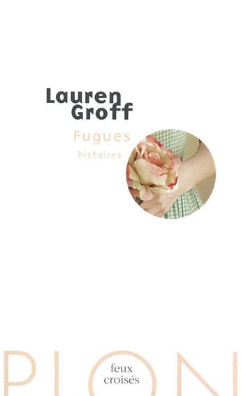 Couverture du livre « Fugues ; histoires » de Lauren Groff aux éditions Plon