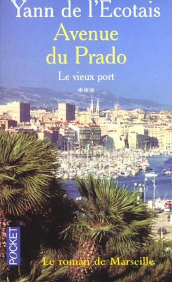 Couverture du livre « Vieux port - tome 3 avenue du prado » de Yann De L'Ecotais aux éditions Pocket