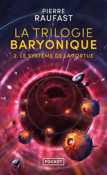 Couverture du livre « La Trilogie baryonique - Tome 2 Le système de la tortue » de Pierre Raufast aux éditions Pocket