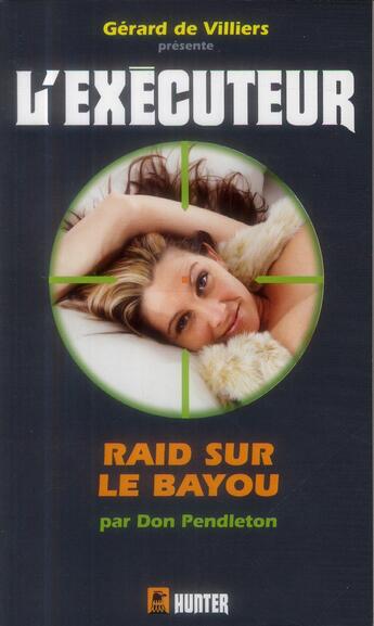 Couverture du livre « L'EXECUTEUR Tome 309 : raid sur le bayou » de Don Pendleton aux éditions Vauvenargues