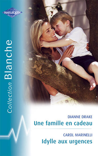 Couverture du livre « Une famille en cadeau ; idylle aux urgences » de Drake Dianne et Carol Marinelli aux éditions Harlequin