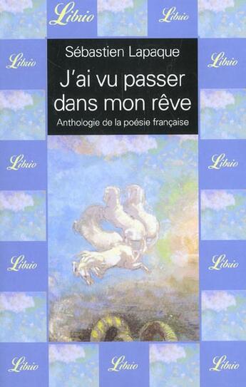 Couverture du livre « J'ai vu passer dans mon reve - anthologie de la poesie francaise » de Sebastien Lapaque aux éditions J'ai Lu