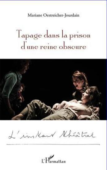 Couverture du livre « Tapage dans la prison d'une reine obscure » de Mariane Oestreicher-Jourdain aux éditions L'harmattan