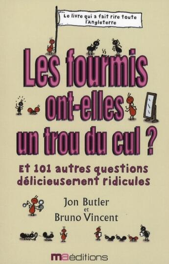 Couverture du livre « Les fourmis ont-elles un trou du cul ? (jeux humour) » de Jon Butler et Bruno Vincent aux éditions Ma