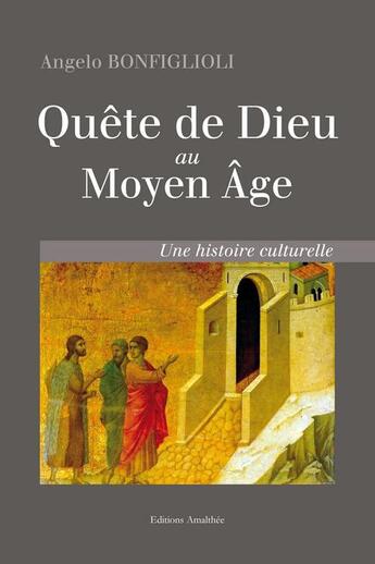 Couverture du livre « Quête de Dieu au Moyen-Age » de Bonfiglioli Angelo aux éditions Amalthee