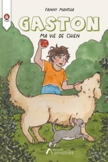 Couverture du livre « Gaston, ma vie de chien » de Fanny Mantha aux éditions Amalthee