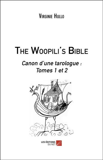 Couverture du livre « The woopili's bible - canon d une tarologue : tomes 1 et 2 » de Hullo Virginie aux éditions Editions Du Net