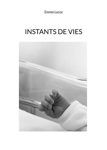 Couverture du livre « Instants de vies » de Emma Lucce aux éditions Books On Demand