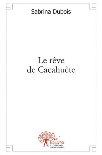 Couverture du livre « Le reve de cacahuete » de Dubois Sabrina aux éditions Edilivre