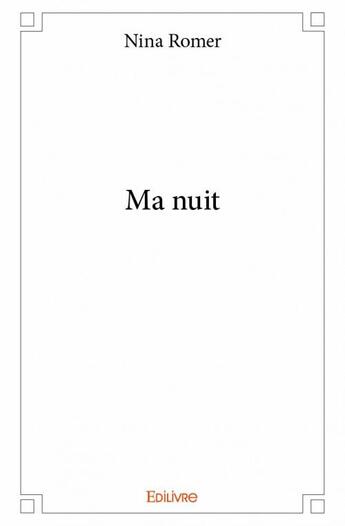 Couverture du livre « Ma nuit » de Nina Romer aux éditions Edilivre