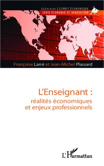 Couverture du livre « L'enseignant : réalités économiques et enjeux professionnels » de Francoise Larre et Jean-Michel Plassard aux éditions L'harmattan