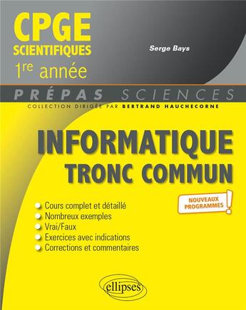 Couverture du livre « Informatique tronc commun ; CPGE scientifiques 1re année ; nouveaux programmes » de Serge Bays aux éditions Ellipses