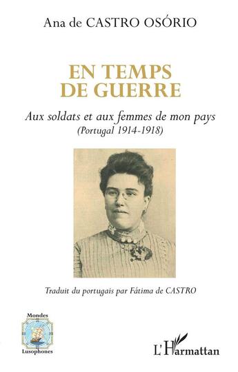 Couverture du livre « En temps de guerre ; aux soldats et aux femmes de mon pays (Portugal 1914-1918) » de Anna De Castro Osorio aux éditions L'harmattan