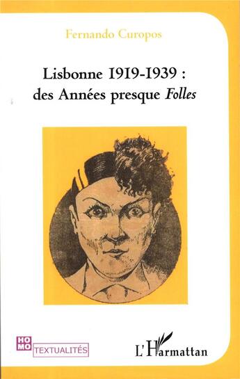 Couverture du livre « Lisbonne 1919-1939 des années presque folles » de Fernando Curopos aux éditions L'harmattan