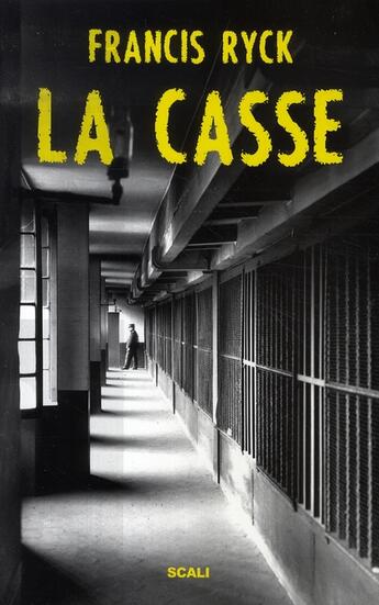 Couverture du livre « La casse » de Francis Ryck aux éditions Scali