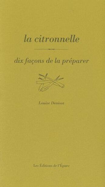 Couverture du livre « Dix façons de le préparer : la citronnelle » de Louise Denisot aux éditions Les Editions De L'epure