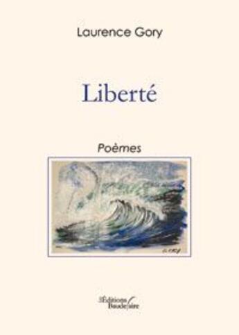 Couverture du livre « Liberté » de Gory Laurence aux éditions Baudelaire