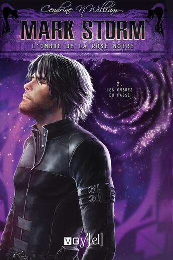 Couverture du livre « Mark Storm - L'ombre de la rose noire : Tome 2 : Les ombres du passé » de Cendrine N. Williams aux éditions Voy'el