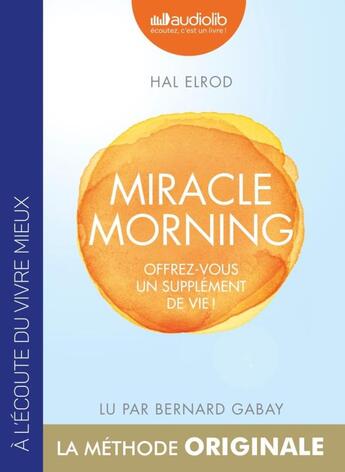 Couverture du livre « Miracle morning - offrez vous un supplement de vie ! » de Hal Elrod aux éditions Audiolib