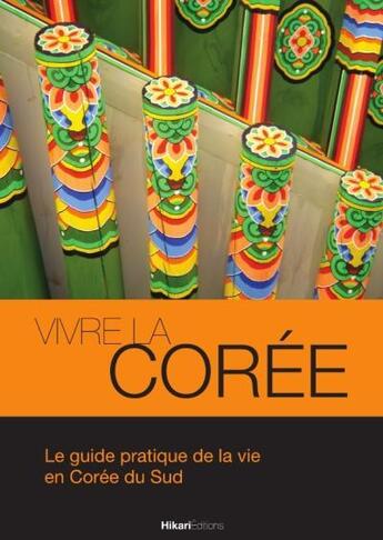 Couverture du livre « Vivre la Corée (3e édition) » de Anthony Dufour et Minju Song aux éditions Hikari Editions