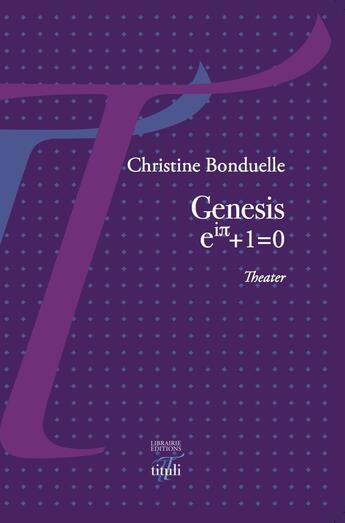 Couverture du livre « Genesis, eiPi+1=0 » de Christine Bonduelle aux éditions Tituli