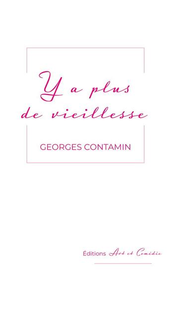 Couverture du livre « Y a plus de vieillesse » de Contamin Georges aux éditions Art Et Comedie