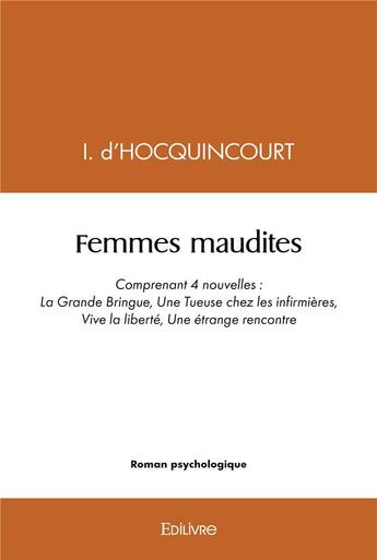 Couverture du livre « Femmes maudites » de I. D' Hocquincourt aux éditions Edilivre