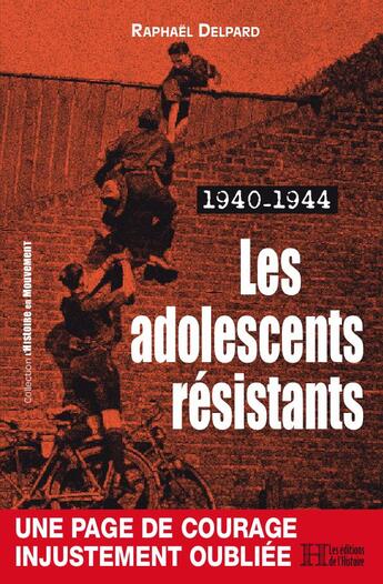 Couverture du livre « Les adolescents résistants : 1940-1944 » de Raphael Delpard aux éditions Les Editions De L'histoire