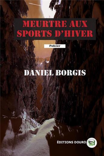 Couverture du livre « MEURTRE AUX SPORTS D'HIVER » de Daniel Borgis aux éditions Douro