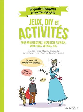 Couverture du livre « Le guide des parents imparfaits : jeux, diy et activités » de Cynthia Kafka aux éditions Marabout