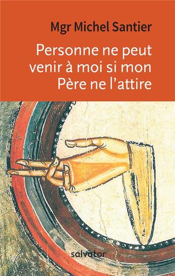 Couverture du livre « Personne ne peut venir à moi si mon Père ne l'attire » de Michel Santier aux éditions Salvator