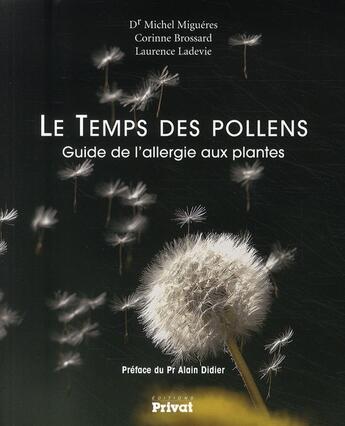 Couverture du livre « Le temps des pollens ; guide de l'allergie aux plantes » de Migueres et Brossa aux éditions Privat